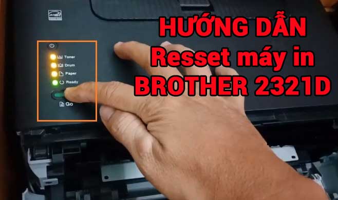 Hướng dẫn Reset m&aacute;y in Brother 2321D